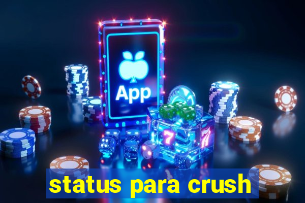 status para crush